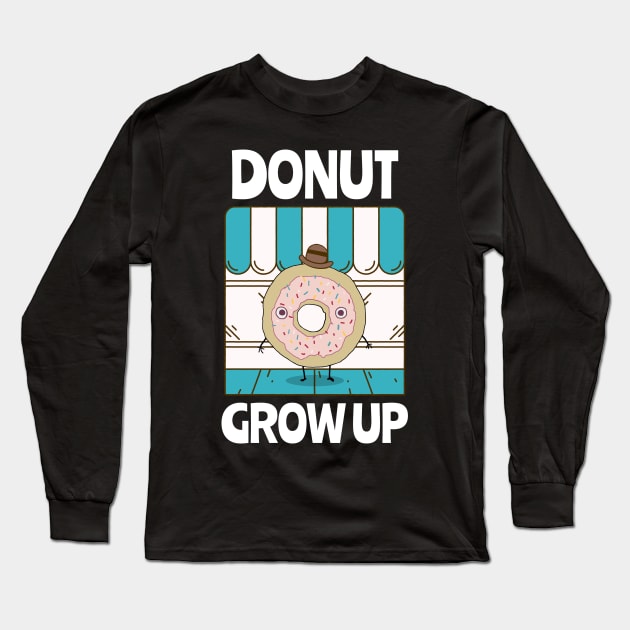 Donut Grow Up Donut Resist Donut Judge Cute Donut Economics Long Sleeve T-Shirt by TV Dinners